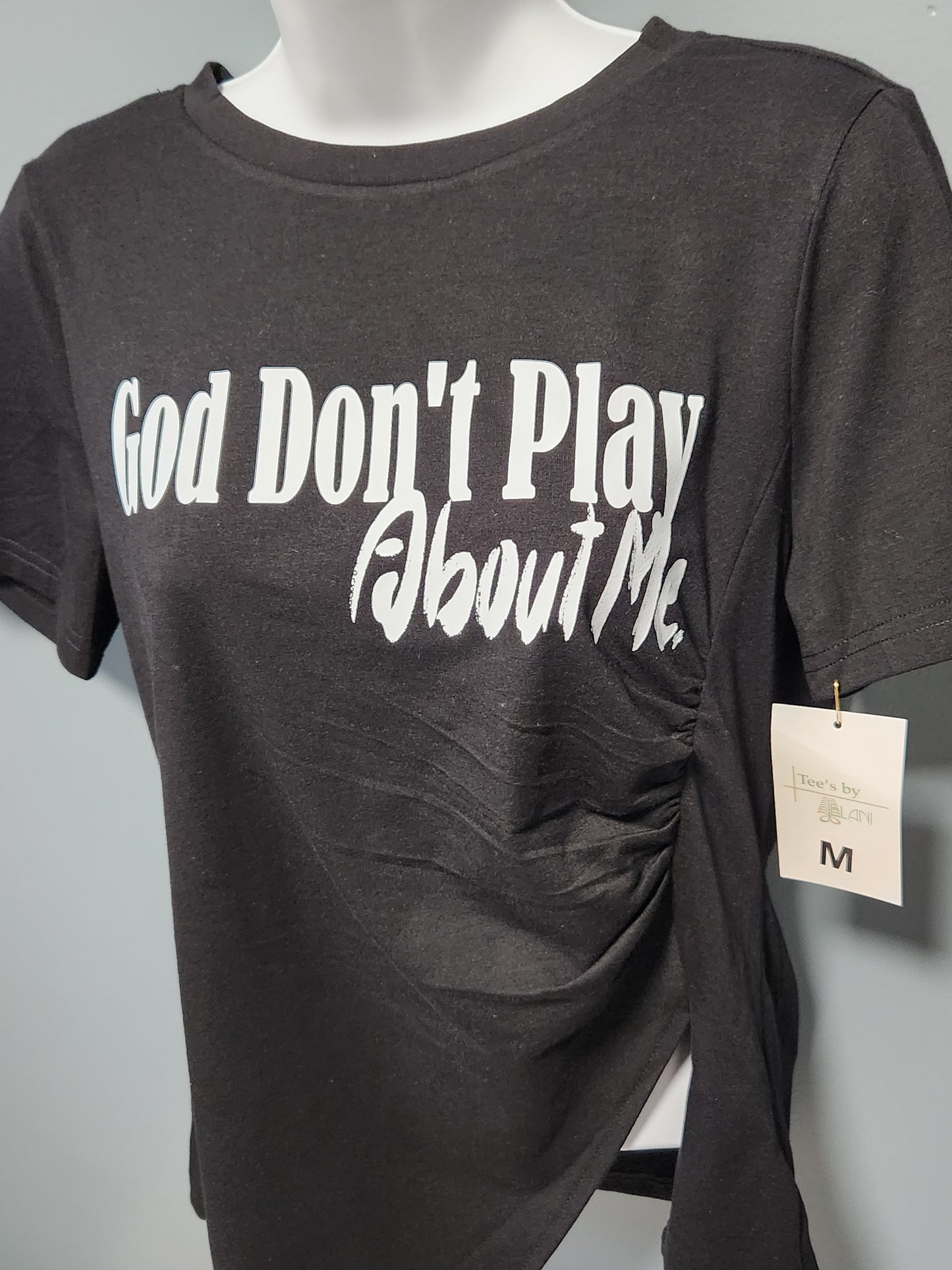 God don't play about me shirt